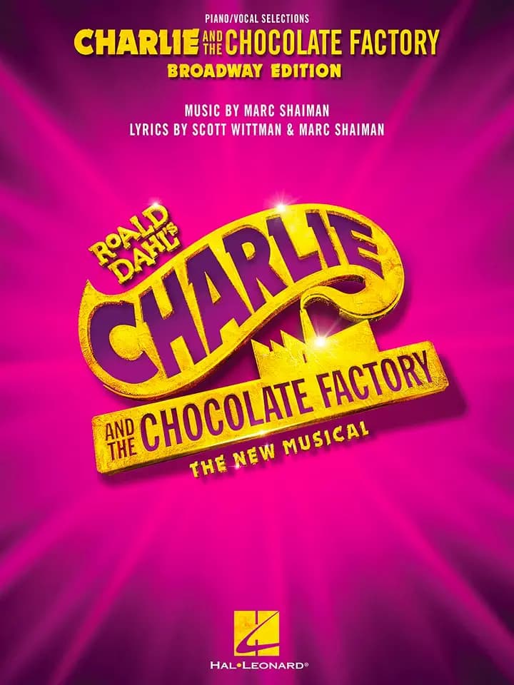 Charlie and the Chocolate Factory: The New Musical: Piano/Vocal Selections: Piano/Vocal Selections: Broadway Edition