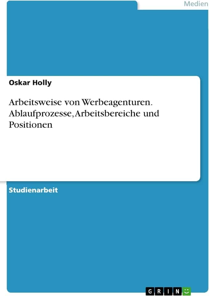 Arbeitsweise von Werbeagenturen. Ablaufprozesse, Arbeitsbereiche und Positionen