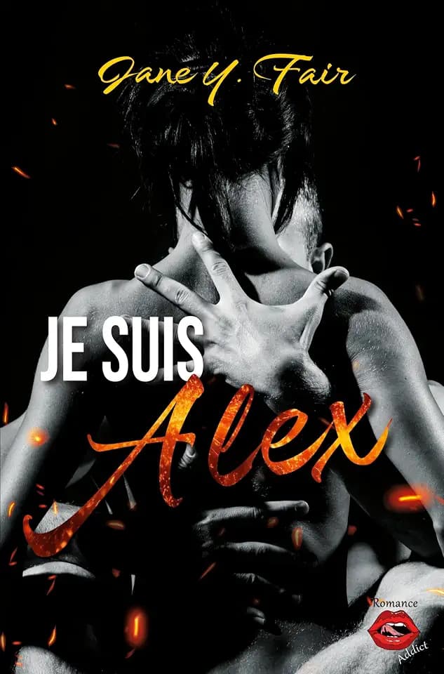 Je suis Alex: Une romance sur fond de mensonges, de tensions et de passion
