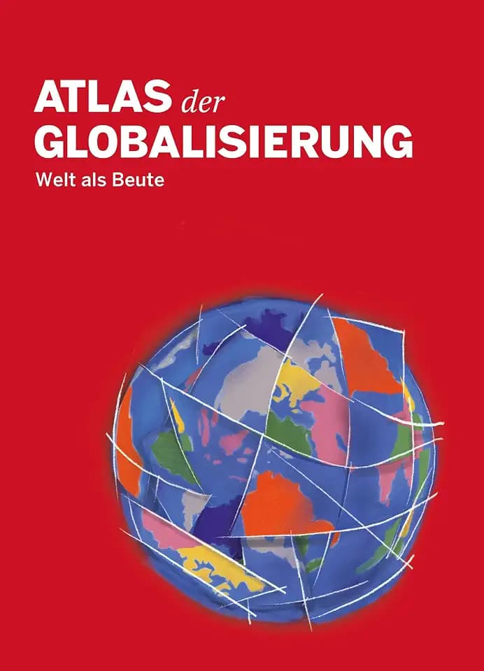 Atlas der Globalisierung: Welt als Beute