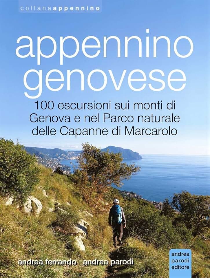 Appennino genovese. 100 escursioni sui monti di Genova e nel Parco naturale delle Capanne di Marcarolo. Ediz. illustrata