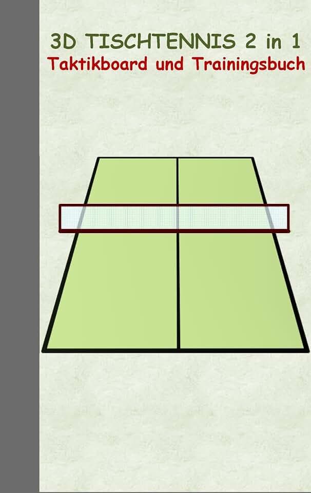 3D Tischtennis 2 in 1 Taktikboard und Trainingsbuch: Taktikbuch für Trainer und Spieler, Spielstrategie, Training, Gewinnstrategie, Sport, Technik, ... Trainer, Coach, Coaching Anweisungen, Taktik