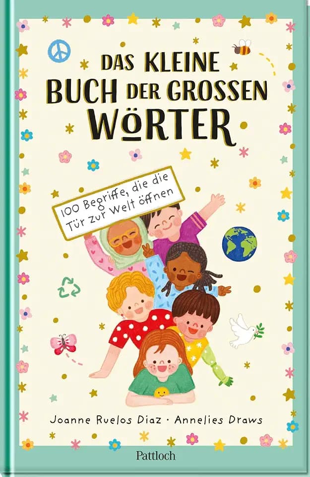 Das kleine Buch der großen Wörter: 100 Begriffe, die die Tür zur Welt öffnen | Gefühle und Weltansichten verstehen für Kinder ab 6 Jahren | Kinderwörterbuch