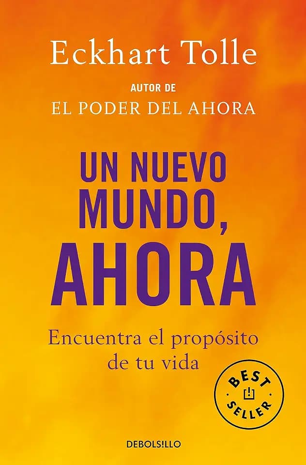 Un nuevo mundo, ahora: Encuentra el propósito de tu vida (Best Seller | Ficción)