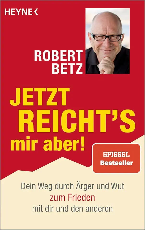Jetzt reicht's mir aber!: Dein Weg durch Ärger und Wut zum Frieden mit dir und den anderen