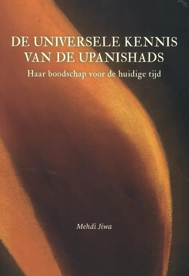 De Universele Kennis van de Upanishads: haar boodschap voor de huidige tijd