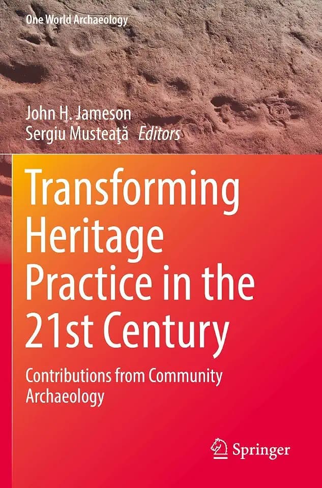 Transforming Heritage Practice in the 21st Century: Contributions from Community Archaeology (One World Archaeology)