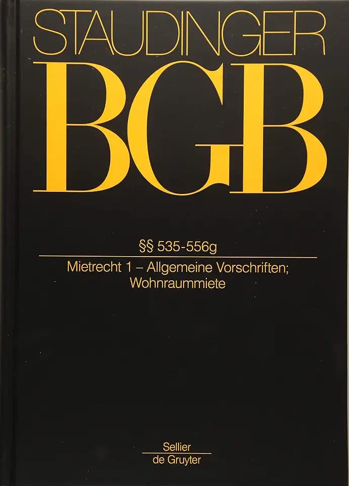 §§ 535-556g: (Mietrecht 1 - Allgemeine Vorschriften; Wohnraummiete) (J. von Staudingers Kommentar zum Bürgerlichen Gesetzbuch mit Einführungsgesetz und Nebengesetzen)