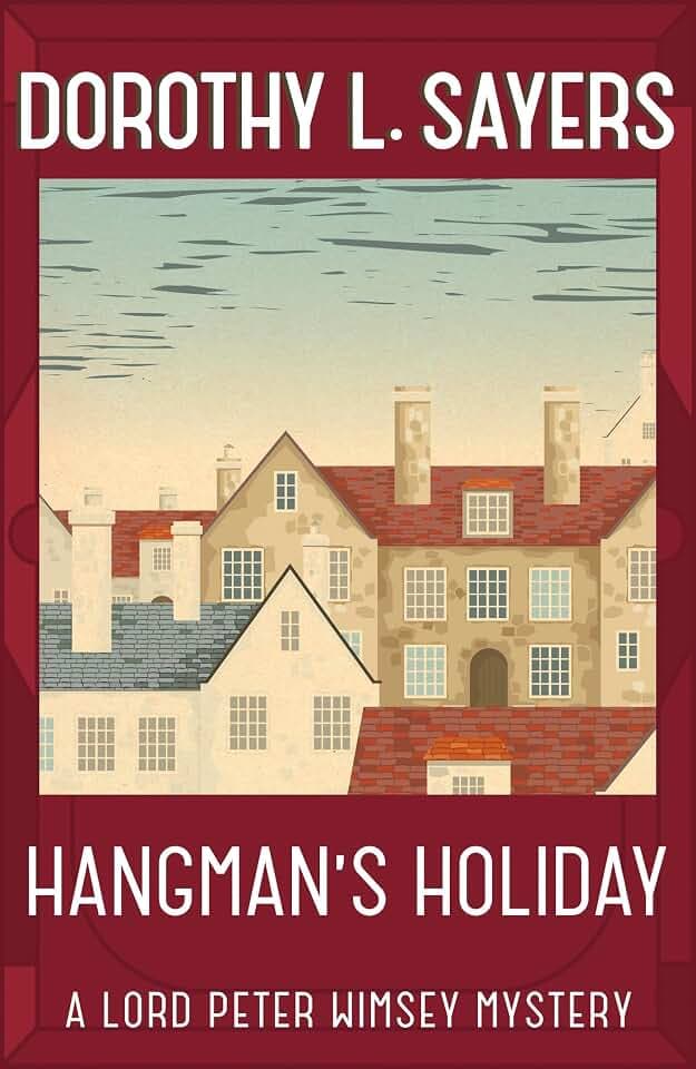Hangman's Holiday: A gripping classic crime series that will take you by surprise (The Lord Peter Wimsey Short Story Collection)