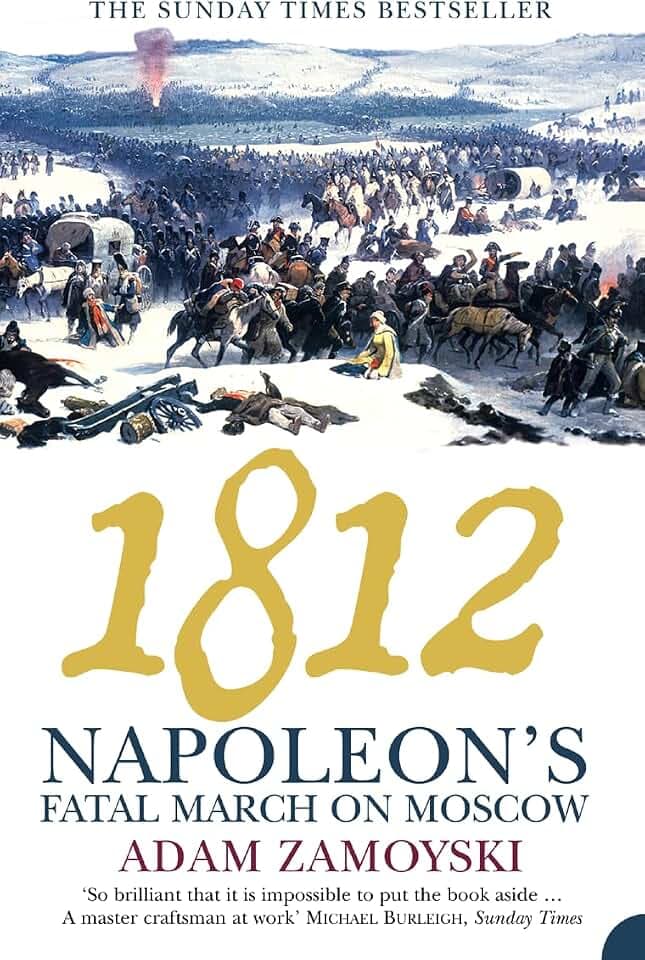 1812: Napoleon’s Fatal March on Moscow