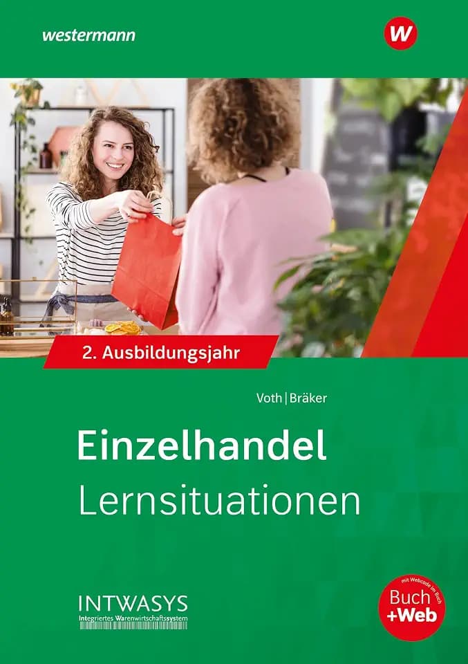 Einzelhandel nach Ausbildungsjahren: 2. Ausbildungsjahr Lernsituationen (Informationshandbuch und Lernsituationen Einzelhandel: nach Ausbildungsjahren)