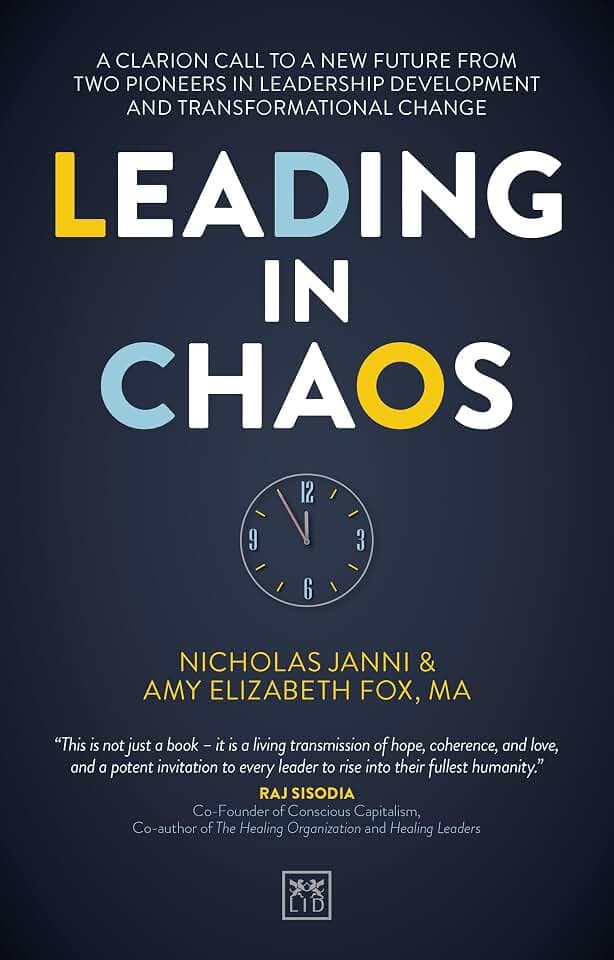 Leading in Chaos: A Clarion Call to a New Future from Two Pioneers in Leadership Development and Transformational Change