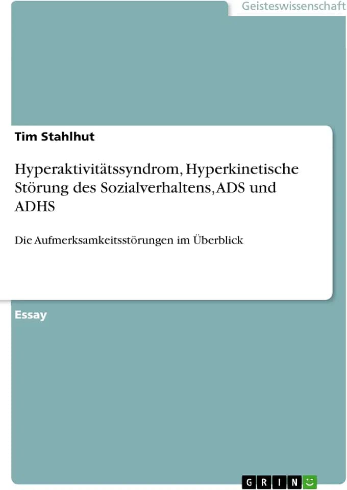 Hyperaktivitätssyndrom, Hyperkinetische Störung des Sozialverhaltens, ADS und ADHS: Die Aufmerksamkeitsstörungen im Überblick