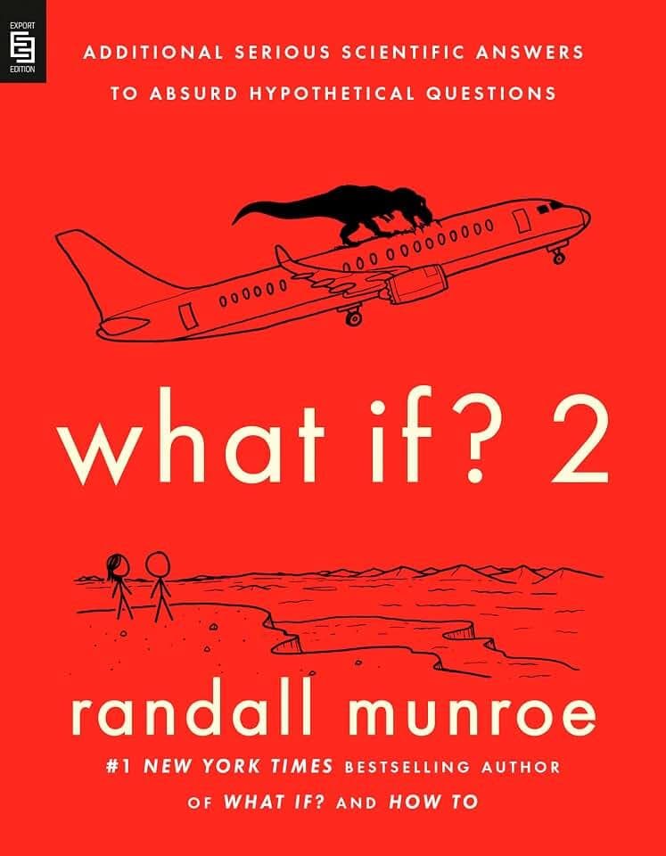 What If? 2: Additional Serious Scientific Answers to Absurd Hypothetical Questions