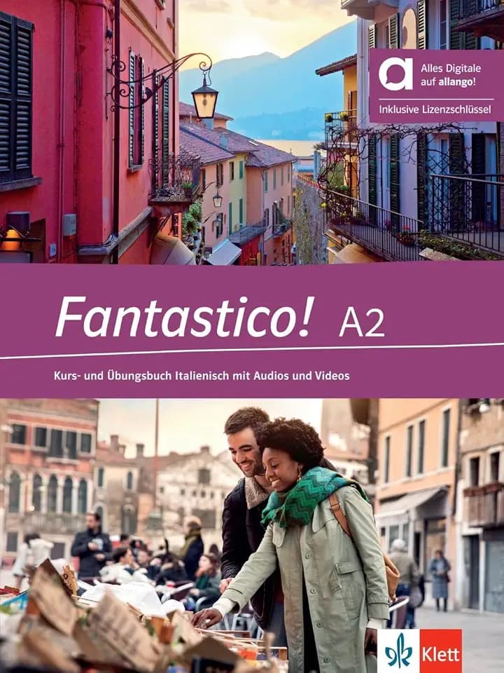Fantastico! A2 – Hybride Ausgabe allango: Kurs- und Übungsbuch Italienisch mit Audios und Videos inklusive Lizenzschlüssel allango (24 Monate)
