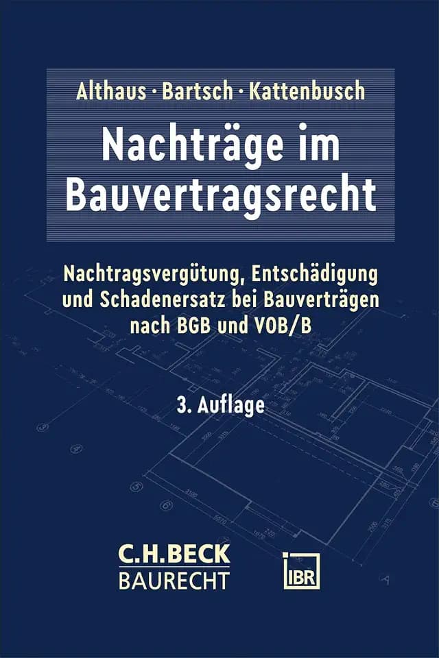 Nachträge im Bauvertragsrecht: Nachtragsvergütung, Entschädigung und Schadenersatz bei Bauverträgen nach BGB und VOB/B (C.H. Beck Baurecht)