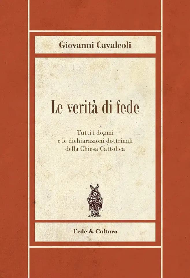 Le verità di fede. Tutti i dogmi e le dichiarazioni dottrinali della Chiesa Cattolica (Biblioteca Rosmini)