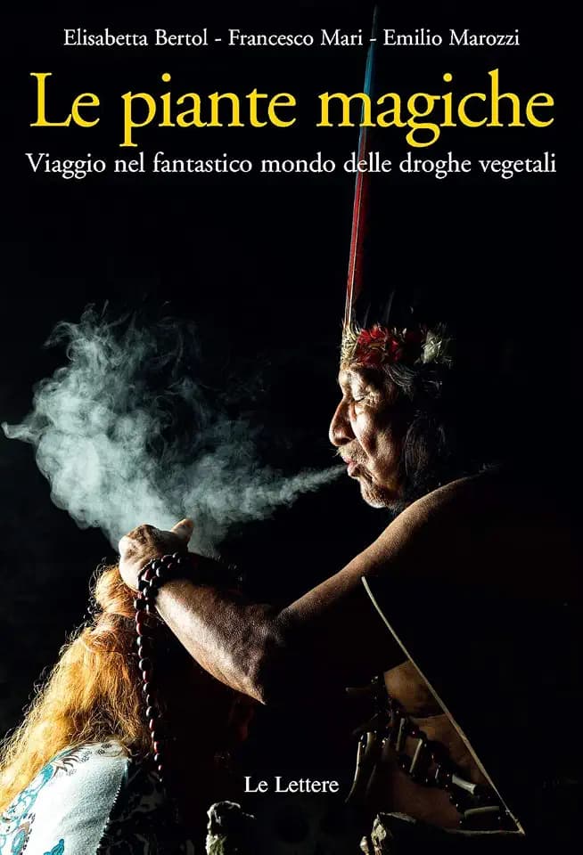 Le piante magiche. Viaggio nel fantastico mondo delle droghe vegetali (Saggi)