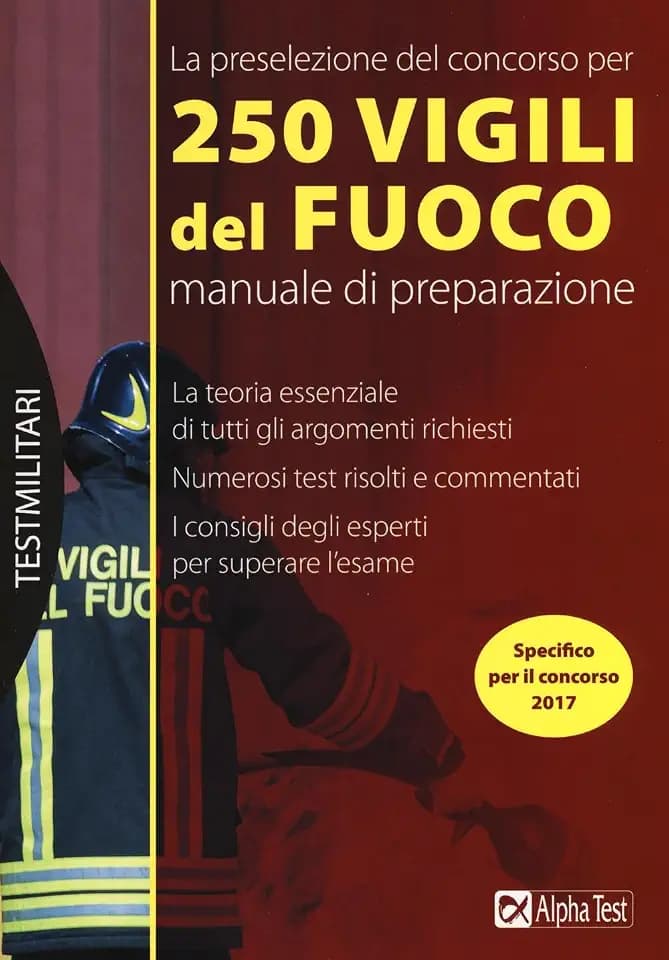 La preselezione del concorso per 250 vigili del fuoco. Manuale di preparazione