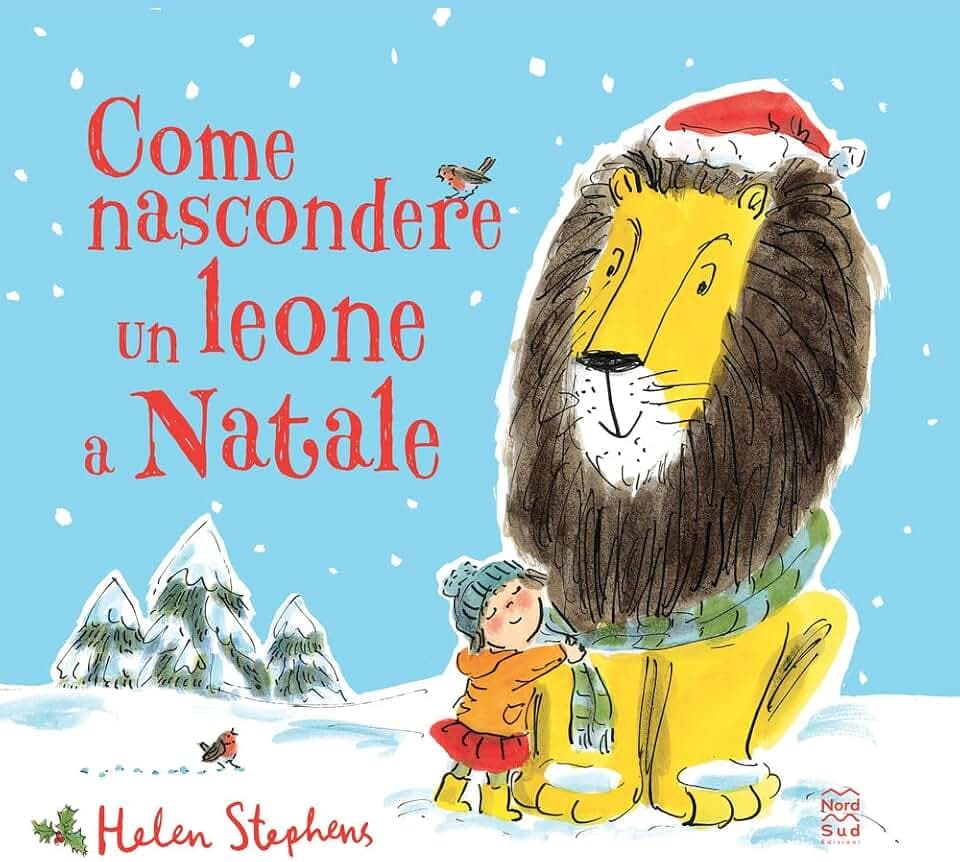 Come nascondere un leone a Natale. Ediz. a colori (Libri illustrati)