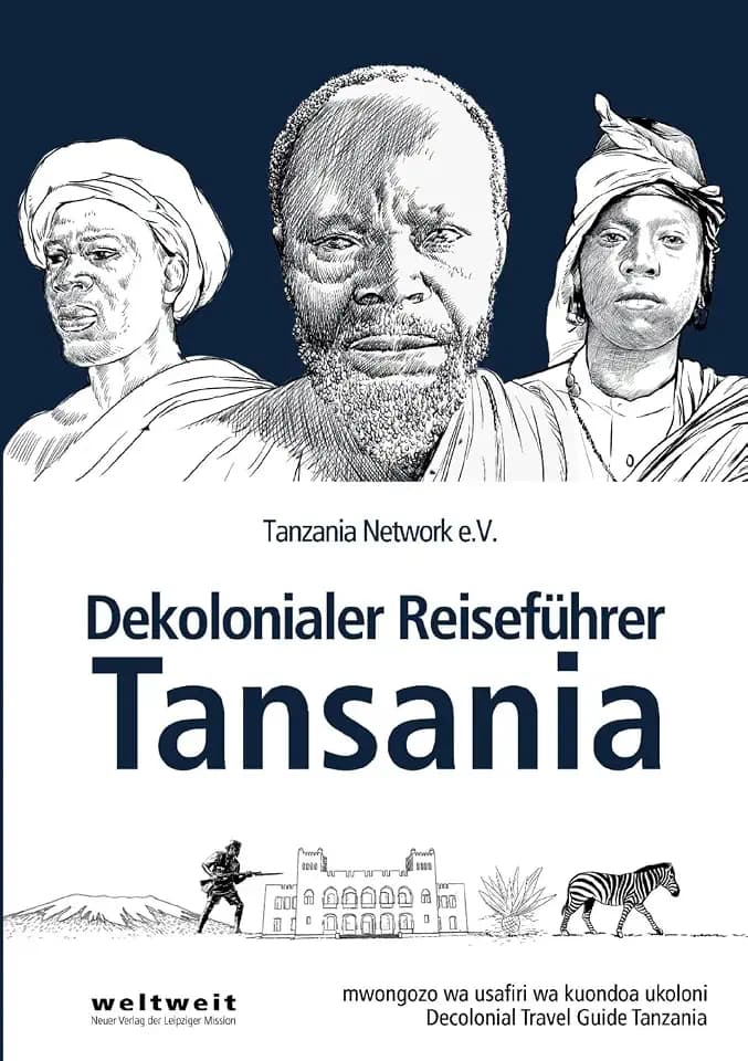 Dekolonialer Reiseführer Tansania: Lese- und Arbeitsbuch für deine dekoloniale Lernreise