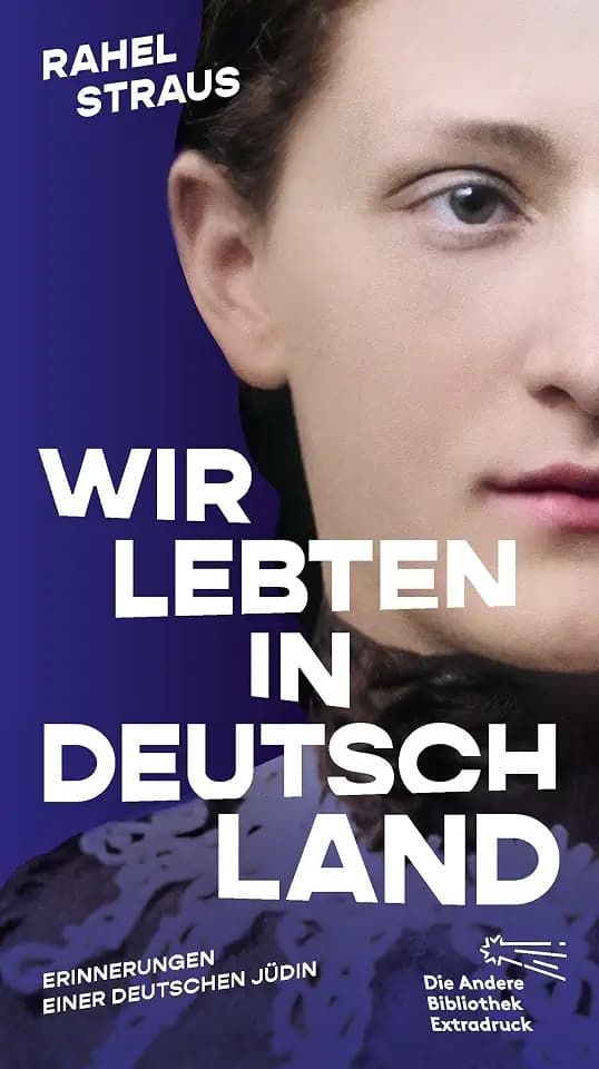 Wir lebten in Deutschland: Erinnerungen einer deutschen Jüdin (Die Andere Bibliothek, Band 493)