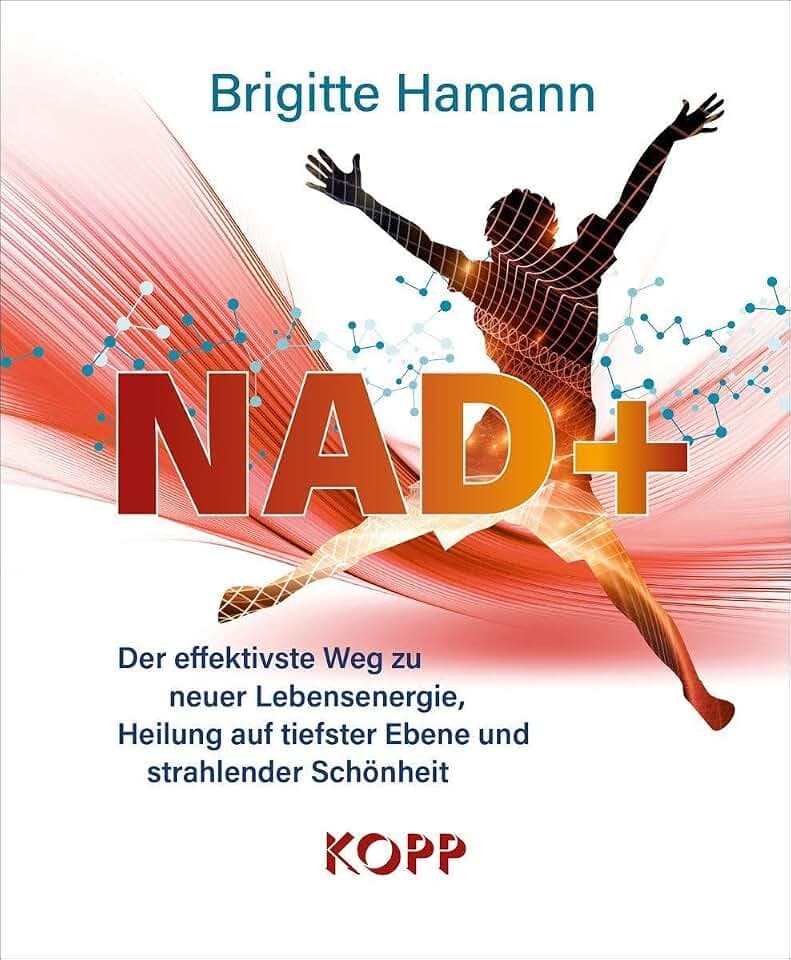 NAD+: Der effektivste Weg zu neuer Lebensenergie, Heilung auf tiefster Ebene und strahlender Schönheit