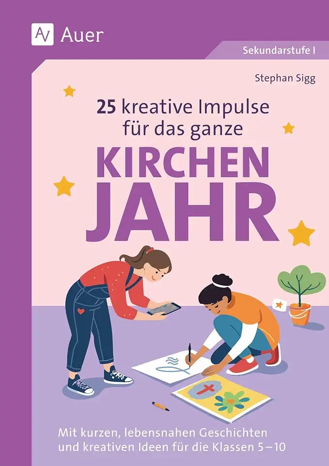 25 kreative Impulse für das ganze Kirchenjahr: Mit kurzen, lebensnahen Geschichten und kreativen Ideen für die Klassen 5-10
