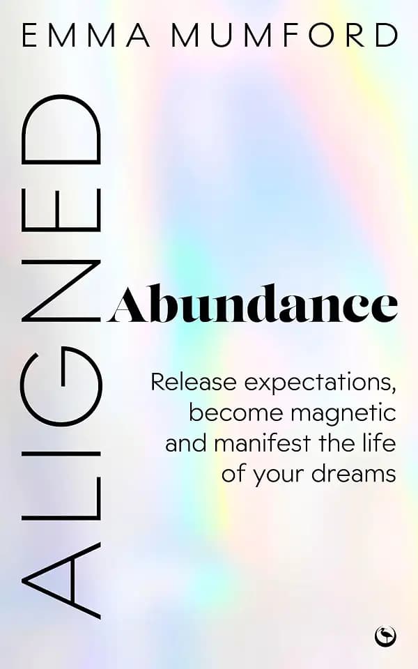 Aligned Abundance: Release Expectations, Become Magnetic and Manifest the Life of Your Dreams