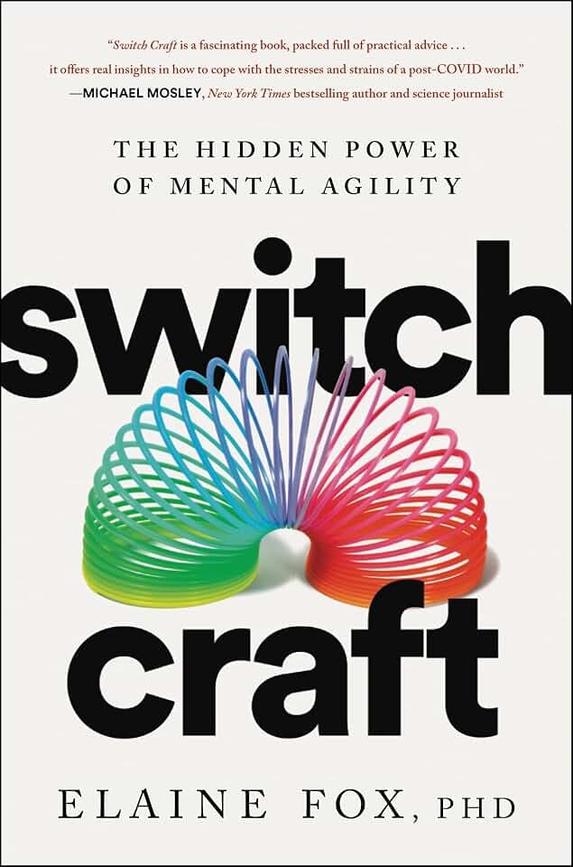 Switch Craft: The Hidden Power of Mental Agility – The Science-Based Guide to Thriving Through Stress and Uncertainty