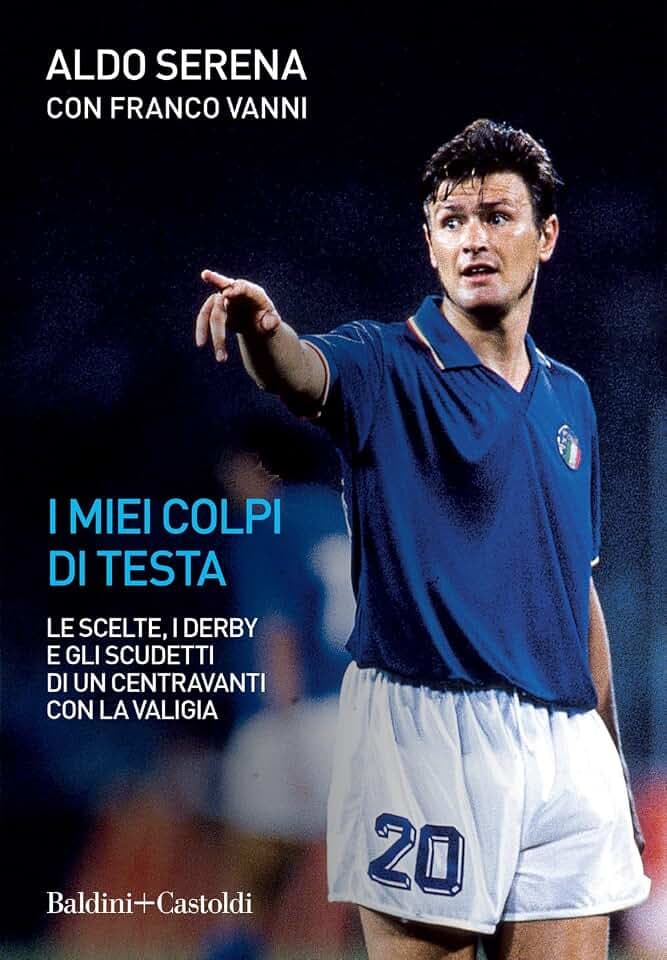I miei colpi di testa. Le scelte, i derby e gli scudetti di un centravanti con la valigia (Le boe)