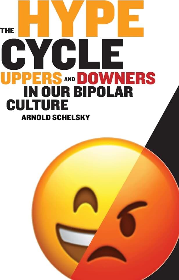 The Hype Cycle: Uppers and Downers in Our Bipolar Culture