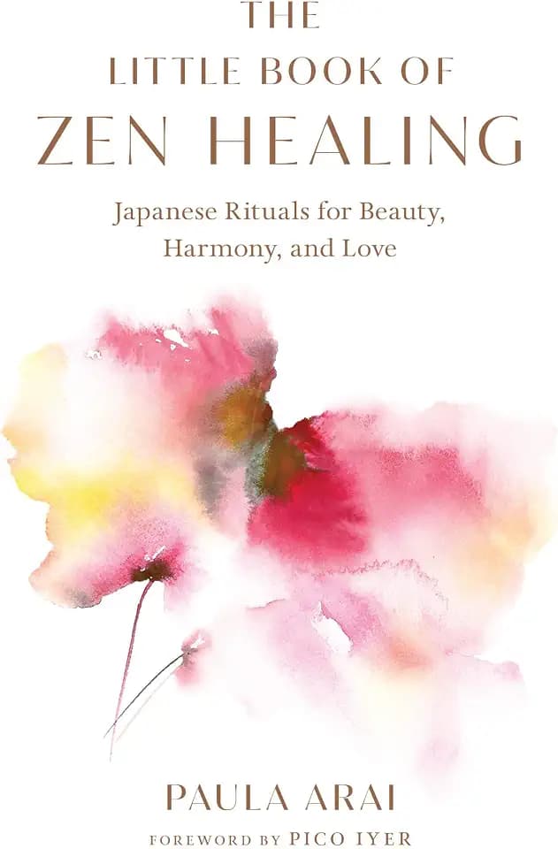 The Little Book of Zen Healing: Japanese Rituals for Beauty, Harmony, and Love