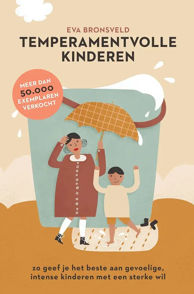 Temperamentvolle kinderen: zo geef je het beste aan gevoelige, intense kinderen met een sterke wil