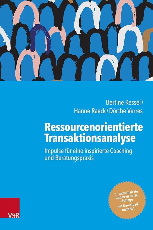 Ressourcenorientierte Transaktionsanalyse: Impulse für eine inspirierte Coaching- und Beratungspraxis
