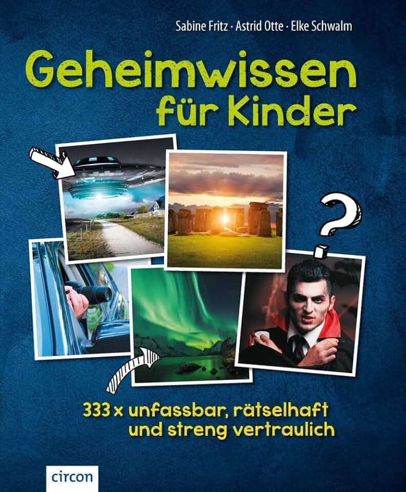 Geheimwissen für Kinder: 333 x unfassbar, rätselhaft und streng vertraulich