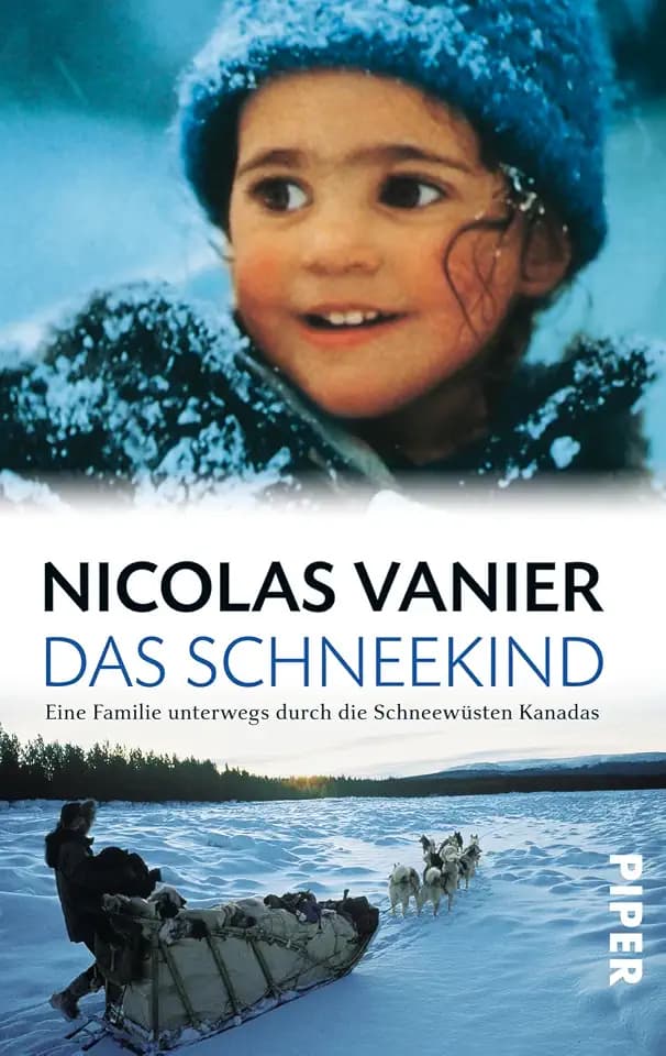 Das Schneekind: Eine Familie unterwegs durch die Schneewüsten Kanadas