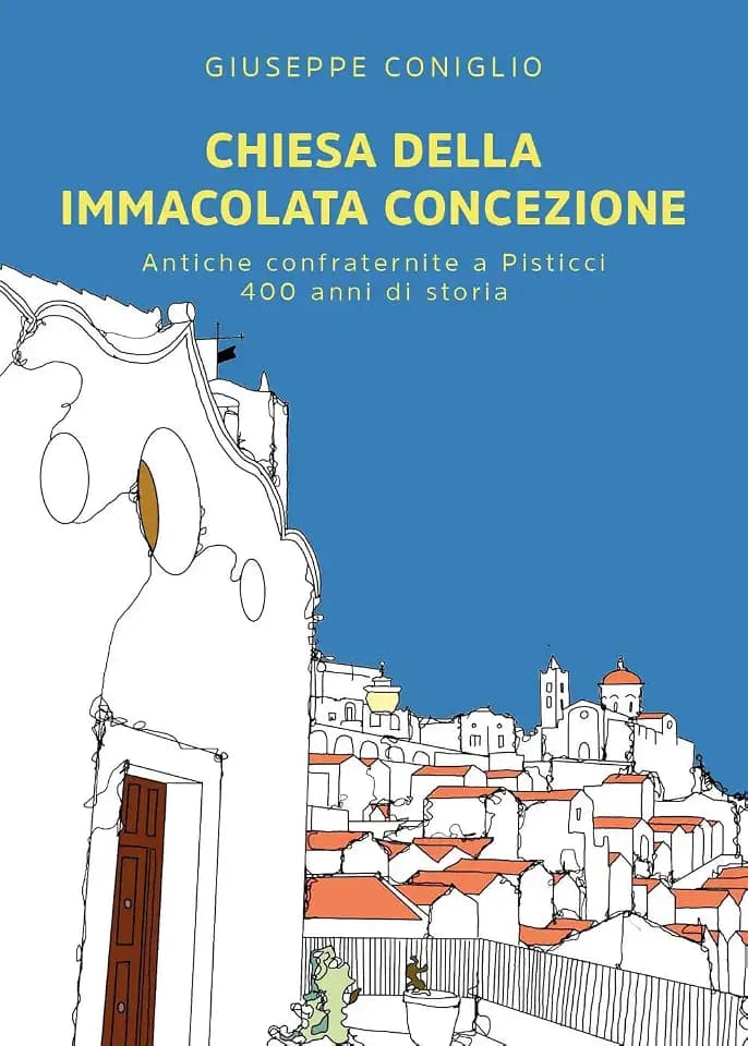 Chiesa della Immacolata Concezione. Antiche confraternite a Pisticci. 400 anni di storia