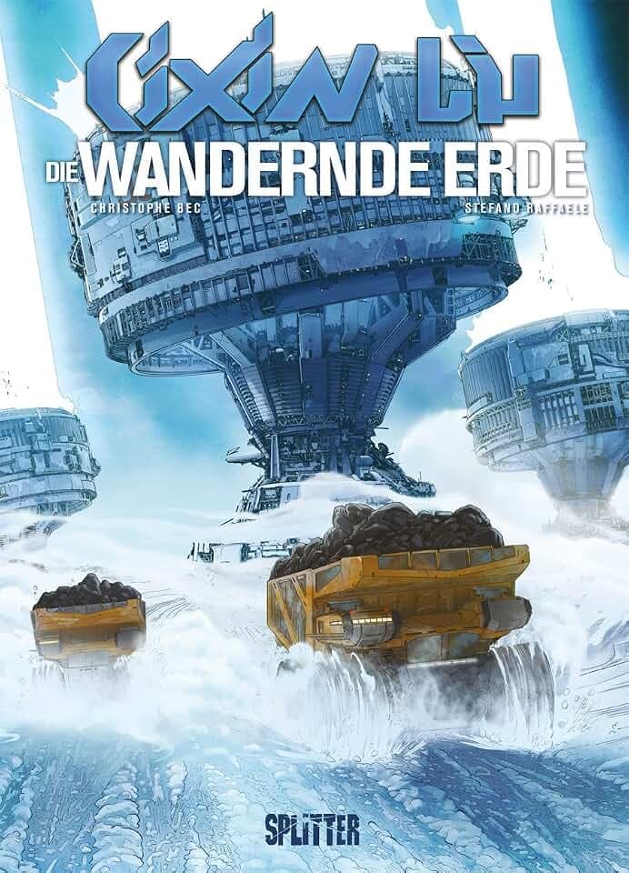 Cixin Liu: Die Wandernde Erde (Graphic Novel) (Cixin Liu Graphic Novel Collection)