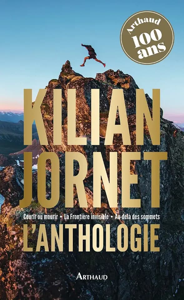 Kilian Jornet - L'anthologie: Courir ou mourir - La Frontière invisible - Au-delà des sommets