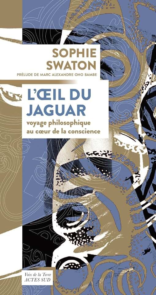 L'oeil du jaguar: Voyage philosophique au coeur de la conscience