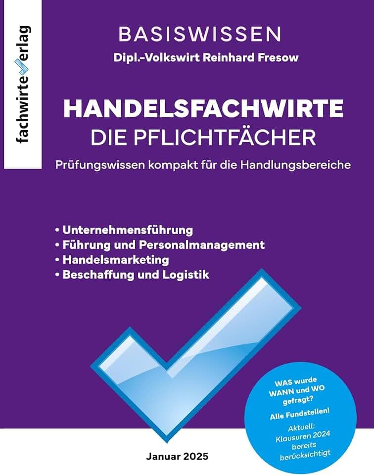 Handelsfachwirte - Die Zusammenfassung: BasisWissen der Pflichtfächer