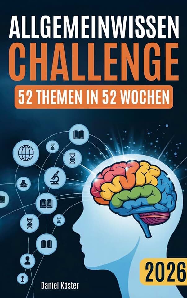 Allgemeinwissen Challenge (52 Themen in 52 Wochen): Ein Jahr lang die beeindruckende Welt der Allgemeinbildung in Geschichte, Wissenschaft, Politik, Kultur, Sport und vielem mehr entdecken