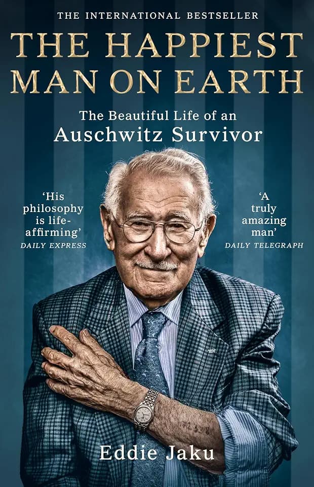 The Happiest Man on Earth: The Beautiful Life of an Auschwitz Survivor