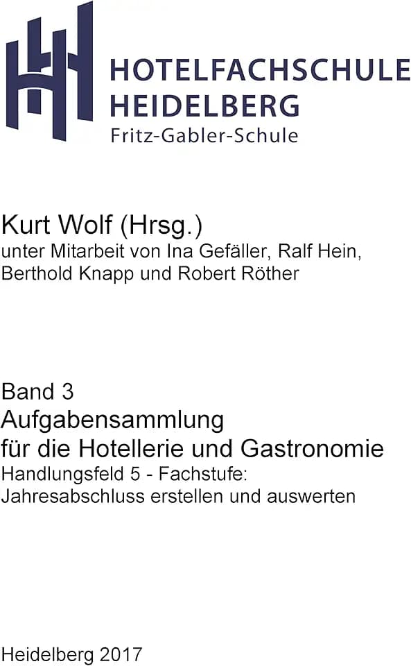 Aufgabensammlung für die Hotellerie und Gastronomie: Handlungsfeld 5 - Fachstufe: Jahresabschluss erstellen und auswerten (Hotelfachschule Heidelberg - Rechnungswesen)
