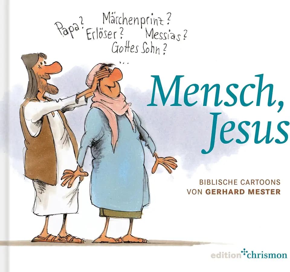 Mensch, Jesus: Biblische Cartoons von Gerhard Mester. Berühmte Bibelstellen aus dem Neuen Testament, interpretiert mit feinem Humor. Christliches Geschenkbuch