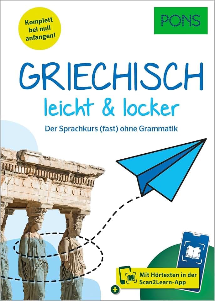 PONS Griechisch leicht & locker: Der Sprachkurs (fast) ohne Grammatik mit Hörtexten in der Scan2Learn-App (PONS leicht & locker)