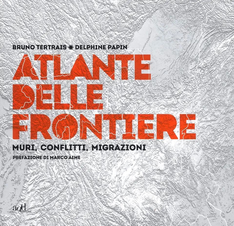 Atlante delle frontiere. Muri, conflitti, migrazioni (Atlanti)
