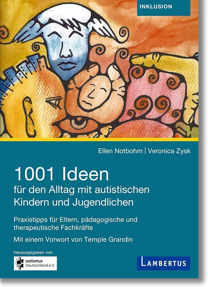 1001 Ideen für den Alltag mit autistischen Kindern und Jugendlichen: Praxistipps für Eltern, pädagogische und therapeutische Fachkräfte