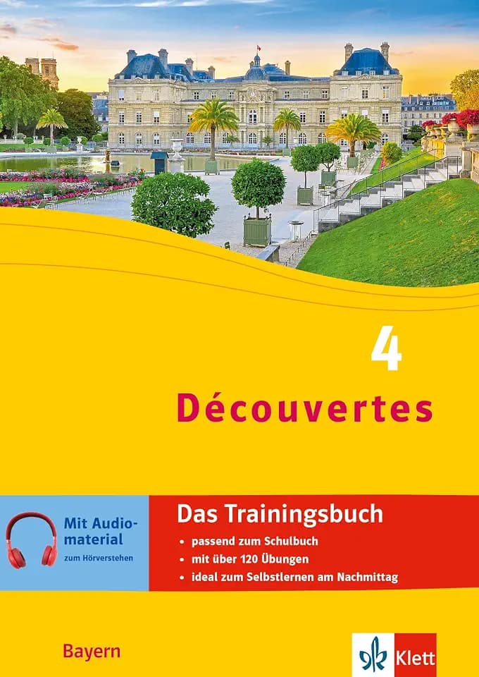 Découvertes 4 Bayern (ab 2017) - Das Trainingsbuch zum Schulbuch 4. Lernjahr: Französisch passend zum Lehrwerk üben (Découvertes. Ausgabe für Bayern ab 2017)